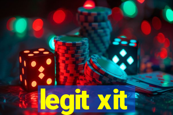 legit xit